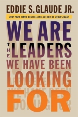 We Are the Leaders We Have Been Looking For We Are the Leaders We Have Been Looking For