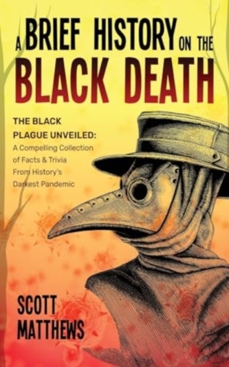 A Brief History On The Black Death - The Black Plague Unveiled