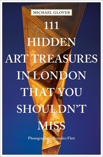 111 Hidden Art Treasures in London That You Shouldn't Miss 111 Hidden Art Treasures in London That You Shouldn't Miss