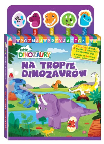 Lubię Dinozaury Poznaj przyjaciół 1 Na tropie dinozaurów Lubię Dinozaury Poznaj przyjaciół 1 Na tropie dinozaurów