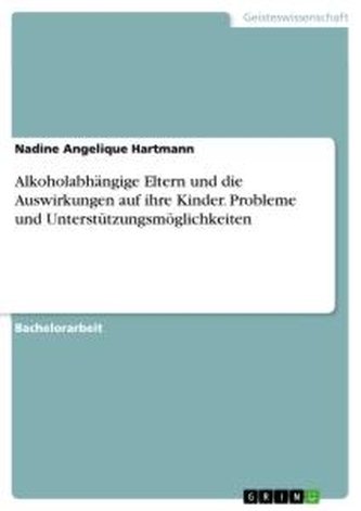 Alkoholabhängige Eltern und die Auswirkungen auf ihre Kinder. Probleme und Unterstützungsmöglichkeiten