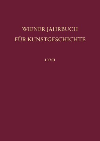 Wiener Jahrbuch für Kunstgeschichte LXVII