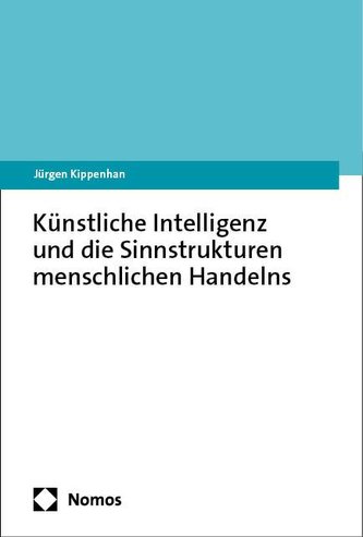 Künstliche Intelligenz und die Sinnstrukturen menschlichen Handelns