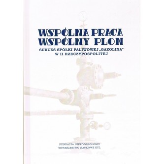 Wspólna praca wspólny plon Sukces spółki paliwowej Gazolina w II Rzeczypospolitej
