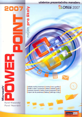 Microsoft PowerPoint 2007 nejen pro školy (Karel Klatovský, 2007)