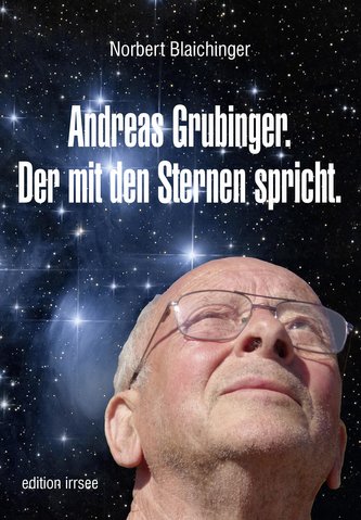 Andreas Grubinger. Der mit den Sternen spricht.