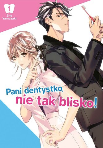 Pani dentystko, nie tak blisko! Tom 1 Pani dentystko, nie tak blisko! Tom 1