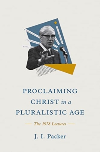 Proclaiming Christ in a Pluralistic Age Proclaiming Christ in a Pluralistic Age
