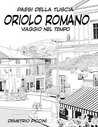 Oriolo Romano: Viaggio Nel Tempo