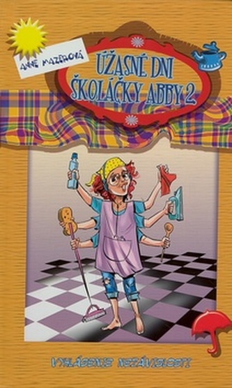 Úžasné dni školáčky Abby 2 - Vyhlásenie nezávislosti : Vyhlásenie nezávislosti - 2 (Anne Mazer, 2007)