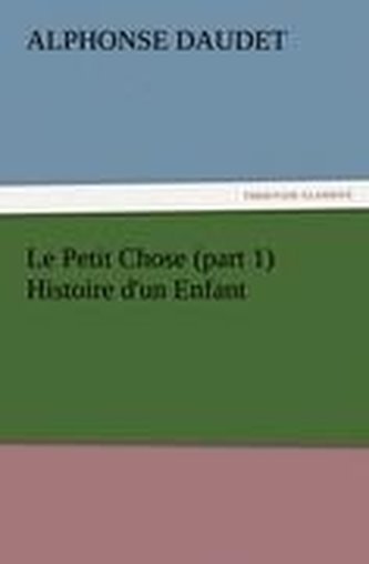 Le Petit Chose (part 1) Histoire d'un Enfant