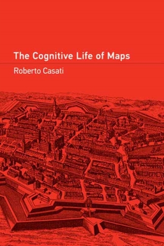 The Cognitive Life of Maps The Cognitive Life of Maps