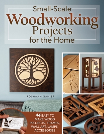 Small-Scale Woodworking Projects for the Home