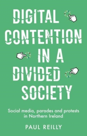 Digital Contention in a Divided Society Digital Contention in a Divided Society