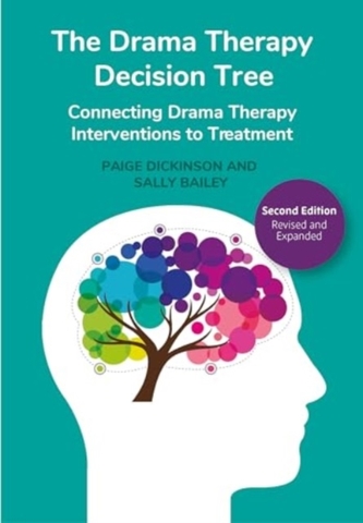 The Drama Therapy Decision Tree, 2nd Edition The Drama Therapy Decision Tree, 2nd Edition