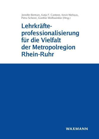 Lehrkräfteprofessionalisierung für die Vielfalt der Metropolregion Rhein-Ruhr Lehrkräfteprofessionalisierung für die Vielfalt der Metropolregion Rhein-Ruhr