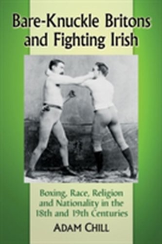 Bare-Knuckle Britons and Fighting Irish Bare-Knuckle Britons and Fighting Irish