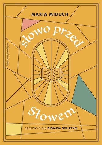 Słowo przed Słowem Zachwyć się Pismem Świętym Słowo przed Słowem Zachwyć się Pismem Świętym