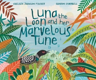 Luna the Loon and Her Marvelous Tune Luna the Loon and Her Marvelous Tune
