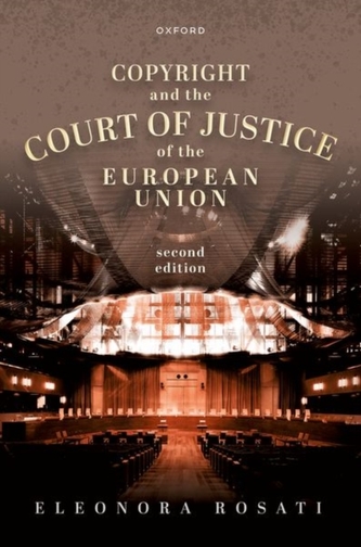 Copyright and the Court of Justice of the European Union Copyright and the Court of Justice of the European Union