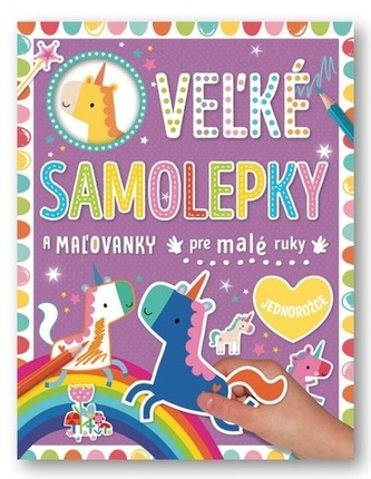 Veľké samolepky a maľovanky pre malé ruky Jednorožce Veľké samolepky a maľovanky pre malé ruky Jednorožce
