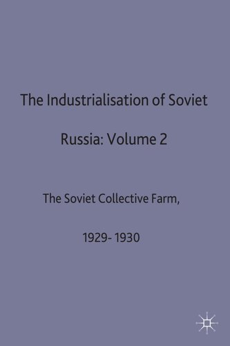 The Industrialisation of Soviet Russia: Volume 2: The Soviet Collective Farm, 1929-1930