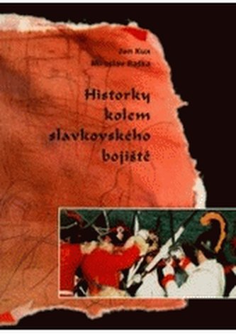 Historky kolem slavkovského bojiště : Petites histoires autour du champ de bataille d'Austerlitz