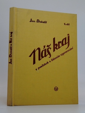 Náš kraj v pověstech a lidovém vypravování (1. díl) Náš kraj v pověstech a lidovém vypravování (1. díl)
