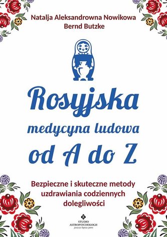 Rosyjska medycyna ludowa do A do Z Rosyjska medycyna ludowa do A do Z
