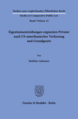 Eigentumsentziehungen zugunsten Privater nach US-amerikanischer Verfassung und Grundgesetz.