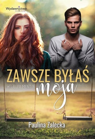 Fullfilment T.3 Zawsze byłaś moja Fullfilment T.3 Zawsze byłaś moja