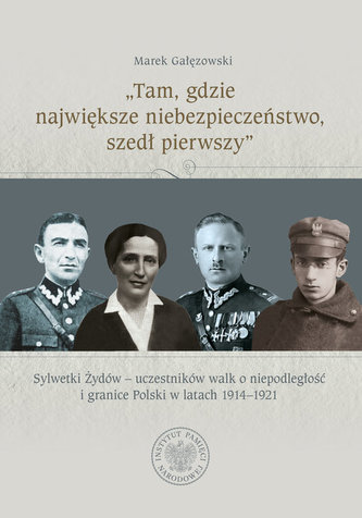 Tam, gdzie największe niebezpieczeństwo, szedł pierwszy