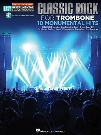 Classic Rock - 10 Monumental Hits: Trombone Easy Instrumental Play-Along Book with Online Audio Tracks