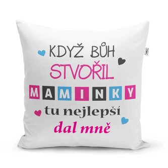 Polštář Když Bůh stvořil maminky: 40x40 cm
