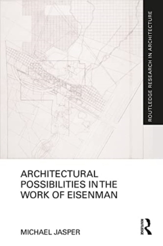 Architectural Possibilities in the Work of Eisenman Architectural Possibilities in the Work of Eisenman