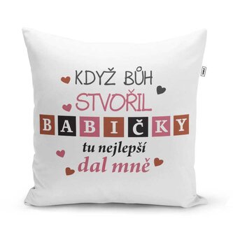 Polštář Když Bůh stvořil babičky: 40x40 cm