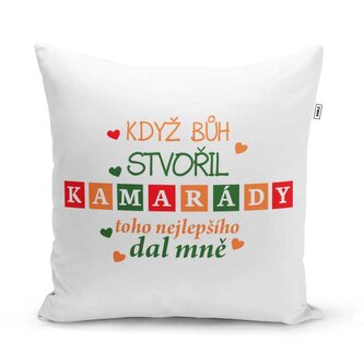 Polštář Když Bůh stvořil kamarády: 40x40 cm