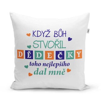 Polštář Když Bůh stvořil dědečky: 40x40 cm