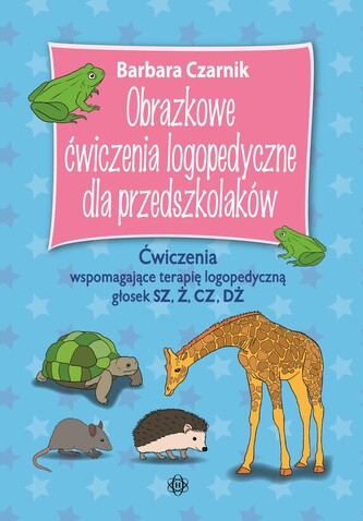 Obrazkowe ćwiczenia logopedyczne dla przedszkolaków SZ, Ż, CZ, DŻ Ćwiczenia wspomagające terapię logopedyczną głosek Obrazkowe ćwiczenia logopedyczne dla przedszkolaków SZ, Ż, CZ, DŻ Ćwiczenia wspomagające terapię logopedyczną głosek