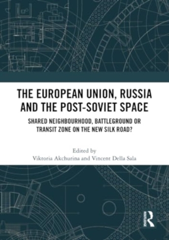The European Union, Russia and the Post-Soviet Space The European Union, Russia and the Post-Soviet Space