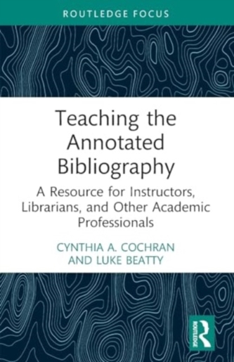Teaching the Annotated Bibliography Teaching the Annotated Bibliography