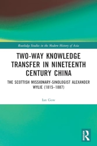 Two-Way Knowledge Transfer in Nineteenth Century China Two-Way Knowledge Transfer in Nineteenth Century China