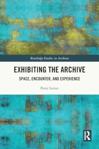 Exhibiting the Archive Exhibiting the Archive
