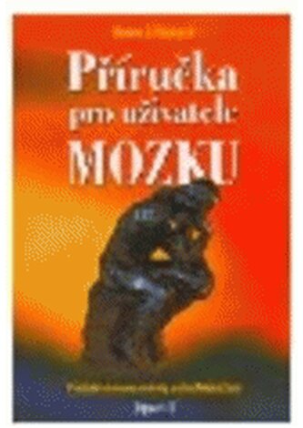 Příručka pro uživatele mozku praktické informace a návody pro ka