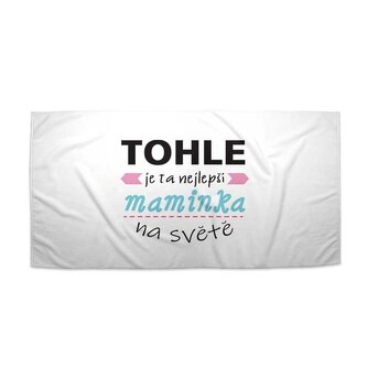 Ručník Tohle je ta nejlepší maminka na světě: 50x100 cm