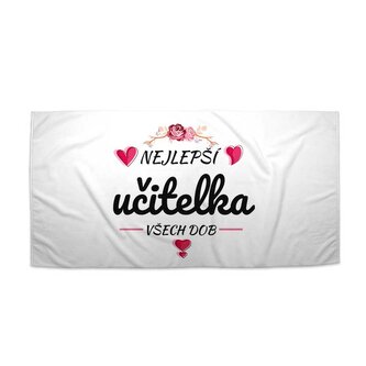 Ručník Nejlepší učitelka všech dob: 50x100 cm