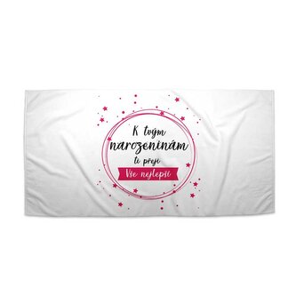 Ručník K tvým narozeninám ti přeji vše nejlepší: 50x100 cm