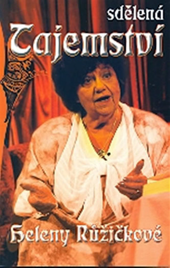 Sdělená tajemství Heleny Růžičkové (Helena Růžičková, 2007)