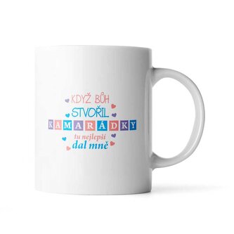 Hrnek Když Bůh stvořil kamarádky: 330 ml