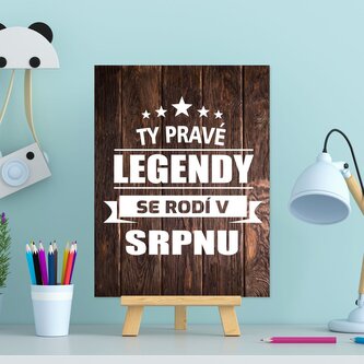 Dárková cedulka Ty pravé legendy se rodí v srpnu: 30x40 cm